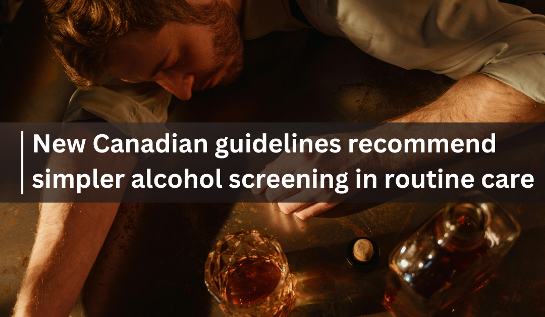 New Canadian guidelines recommend simpler alcohol screening in routine care