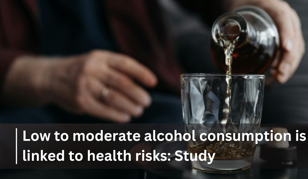 Low to moderate alcohol consumption is linked to health risks: Study