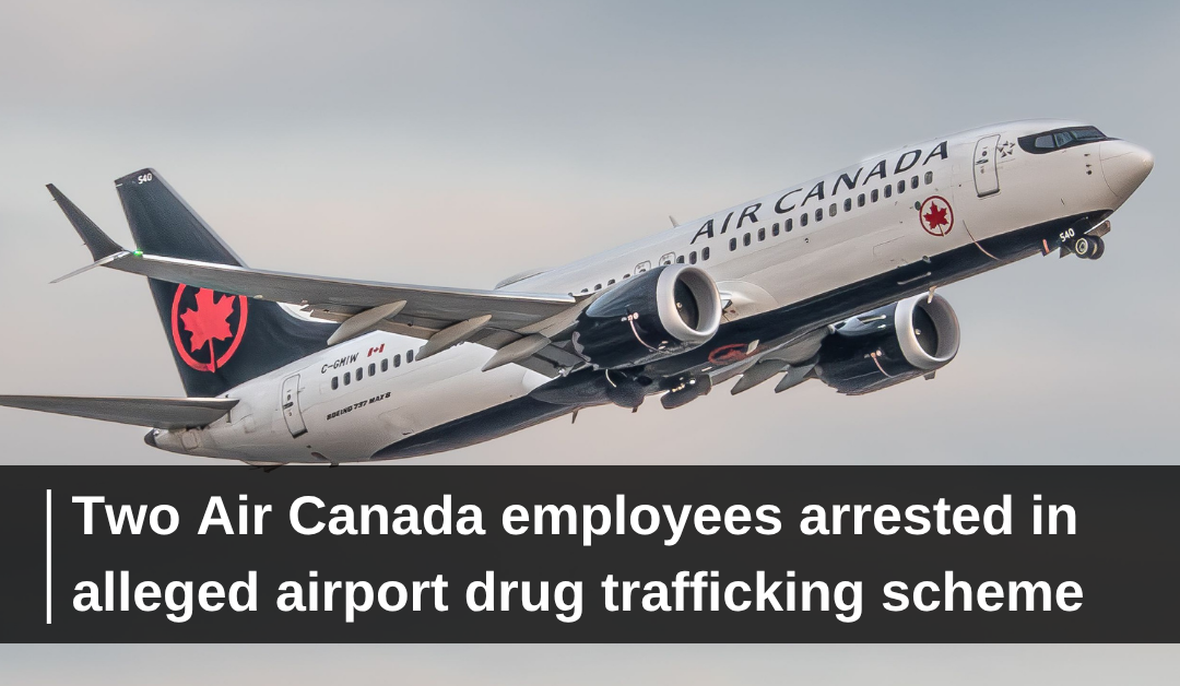 Two Air Canada employees arrested in alleged airport drug trafficking scheme
