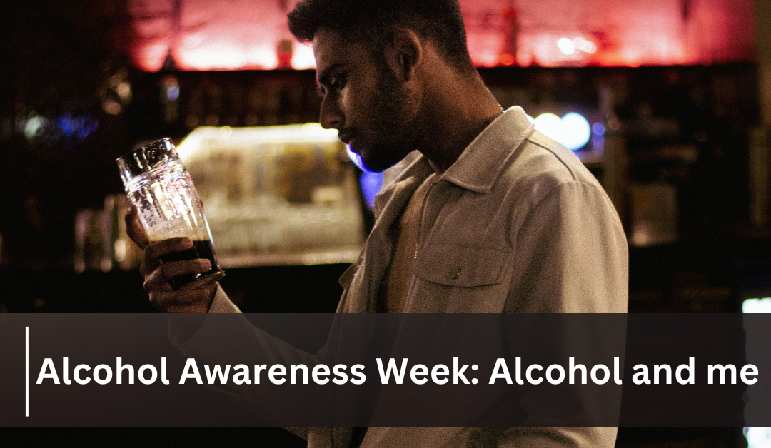 Alcohol and Me: Taking a Closer Look at Our Relationship with Alcohol